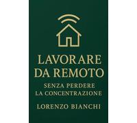 Lavorare da Remoto: Senza Perdere la Concentrazione