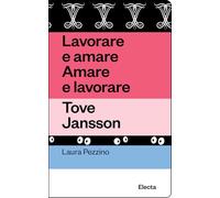 Lavorare e amare. Amare e lavorare. Tove Jansson. Ediz. illustrata (Oilà)