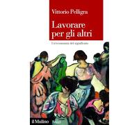 Lavorare per gli altri. Un'economia del significato (Saggi)