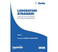 Lavoratori stranieri. Come gestire il rapporto di lavoro internazionale (TCGuida)