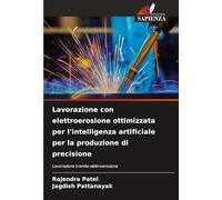 Lavorazione con elettroerosione ottimizzata per l'intelligenza artificiale per la produzione di precisione: Lavorazione tramite elettroerosione