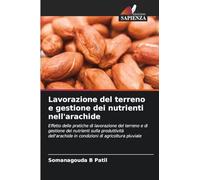 Lavorazione del terreno e gestione dei nutrienti nell'arachide: Effetto delle pratiche di lavorazione del terreno e di gestione dei nutrienti sulla ... in condizioni di agricoltura pluviale
