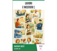 Lavori e Mestieri - Easy Italian Stories for Beginners (A1 Level): Perfect for self-learners and students: improve your vocabulary and reading skills with real-life Italian.