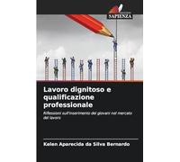 Lavoro dignitoso e qualificazione professionale: Riflessioni sull'inserimento dei giovani nel mercato del lavoro