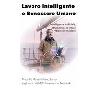 Lavoro Intelligente e Benessere Umano: L'Intelligenza Artificiale strumento per creare Valore e Benessere