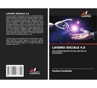 LAVORO SOCIALE 4.0: UNA VISIONE INNOVATIVA DEL SERVIZIO DI INTERVENTO