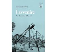 L'avvenire. Pier Paolo prima di Pasolini (Corsara)