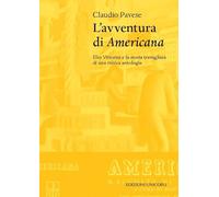 L'avventura di «Americana». Elio Vittorini e la storia travagliata di una mitica antologia (Le quinte)