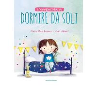 L'avventura di dormire da soli. Ediz. a colori (Libri illustrati)