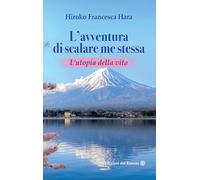 L'avventura di scalare me stessa. L’utopia della vita (Romanzi e racconti color)