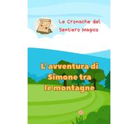 L'avventura di Simone tra le montagne (Le Cronache del Sentiero Magico)