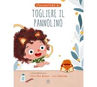 L'avventura di togliere il pannolino. Ediz. a colori (Libri illustrati)