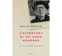 L'avventura di un uomo moderno. Vita di Giuseppe Prezzolini (Saggi)
