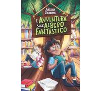 L'avventura sull'albero fantastico (Libri ribelli)