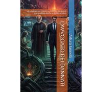 L'AVVOCATO DEI DANNATI: Un viaggio nel moderno Inferno dantesco tra giustizia divina e diritto umano