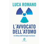 L'avvocato dell'atomo. In difesa dell'energia nucleare (Le terre)
