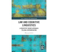 Law and Cognitive Linguistics: A Prototype Theory Approach to Legal Categorisation (Law, Language and Communication)