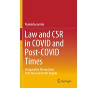 Law and CSR in COVID and Post-COVID Times: Comparative Perspectives from the Asia-Pacific Region