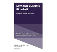 Law and Culture in Japan: Institutions, Justice, and Media: 30 (Sociology of Crime, Law and Deviance)