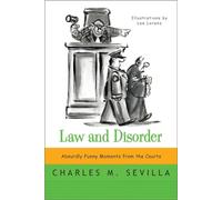 Law and Disorder: Absurdly Funny Moments from the Courts