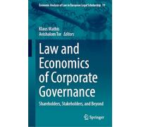 Law and Economics of Corporate Governance: Shareholders, Stakeholders, and Beyond: 19 (Economic Analysis of Law in European Legal Scholarship)
