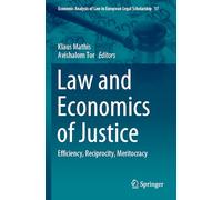 Law and Economics of Justice: Efficiency, Reciprocity, Meritocracy: 17 (Economic Analysis of Law in European Legal Scholarship)