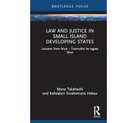 Law and Justice in Small Island Developing States: Lessons from Niue (Routledge Studies in Asian Law)