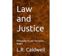 Law and Justice: Philosophy of Law: The Series, Book 3 (Through the Lens of a Philosopher)