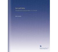 Law and Labor: A Periodical On the Law of the Labor Problem. V. 1-V. 2 1919-1920