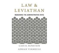 Law and Leviathan: Redeeming the Administrative State