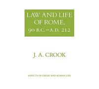 Law and Life of Rome, 90 B.C.ÐA.D. 212 (Aspects of Greek and Roman Life)