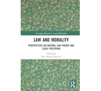 Law and Morality: Perspectives on Natural Law Theory and Legal Positivism (Routledge Research in Legal Philosophy)