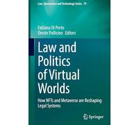 Law and Politics of Virtual Worlds: How NFTs and Metaverse are Reshaping Legal Systems: 79 (Law, Governance and Technology Series, 79)