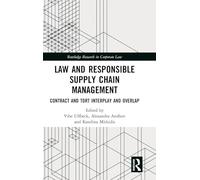 Law and Responsible Supply Chain Management: Contract and Tort Interplay and Overlap (Routledge Research in Corporate Law)