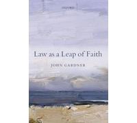 LAW AS A LEAP OF FAITH:ESSAYS ON LAW IN GENERAL PAPER: Essays On Law In General