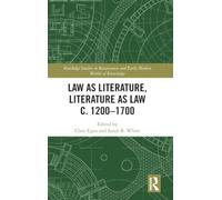 Law as Literature, Literature as Law c. 1200-1700 (Routledge Studies in Renaissance and Early Modern Worlds of Knowledge)