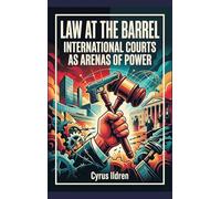Law at the Barrel: International Courts as Arenas of Power