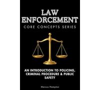 Law Enforcement Core Concepts Series: An Introduction to Policing, Criminal Procedure & Public Safety