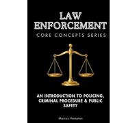 Law Enforcement Core Concepts Series: An Introduction to Policing, Criminal Procedure & Public Safety