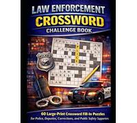 Law Enforcement Crossword Fill-In Challenge Book: 60 Large-Print Crossword Fill-In Puzzles for Police, Deputies, Corrections Officers, Dispatchers, ... Words Per Puzzle 55 Puzzles 495 Words Total)