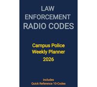 Law Enforcement Radio Codes: Campus Police Weekly Planner