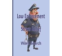 Law Enforcement Stress Relief Word Search: Stress Relief Brain Games for Law Enforcement Deputies and First Responders | 6X9 inches, 110 pages, 50+ puzzles for Relaxation and Fun