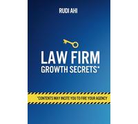 Law Firm Growth Secrets: Contents May Incite You To Fire Your Agency