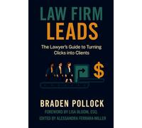 Law Firm Leads: The Lawyer's Guide to Turning Clicks into Clients
