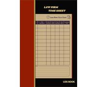 Law Firm Time log Book: A Log For Lawyers, Attorneys & Legal Professionals To Record And Track Billable Hours, Attorney Time Log Sheets