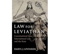 Law for Leviathan: Constitutional Law, International Law, and the State