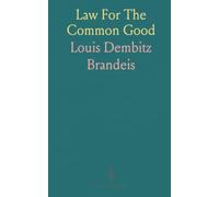 Law For The Common Good: Selected speeches and essays on business, regulation, and the lawyer's duty to the public
