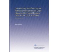 Law Governing Manufacturing and Mercantile Corporations and Corporations for Other Lawful Business, Under Act No. 232, P. A. Of 1903,: With Annotations. 1915