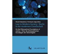 Law in Modern Society / Recht in der modernen Gesellschaft: On the Philosophical Foundations of Justice / Über die philosophischen Grundlagen der ... (Wirtschaftsethik in der globalisierten Welt)