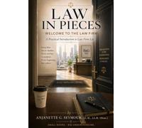 LAW IN PIECES: WELCOME TO THE LAW FIRM: A Practical Introduction to Law Firm Life (Law in Pieces: Quick Study Snippet)